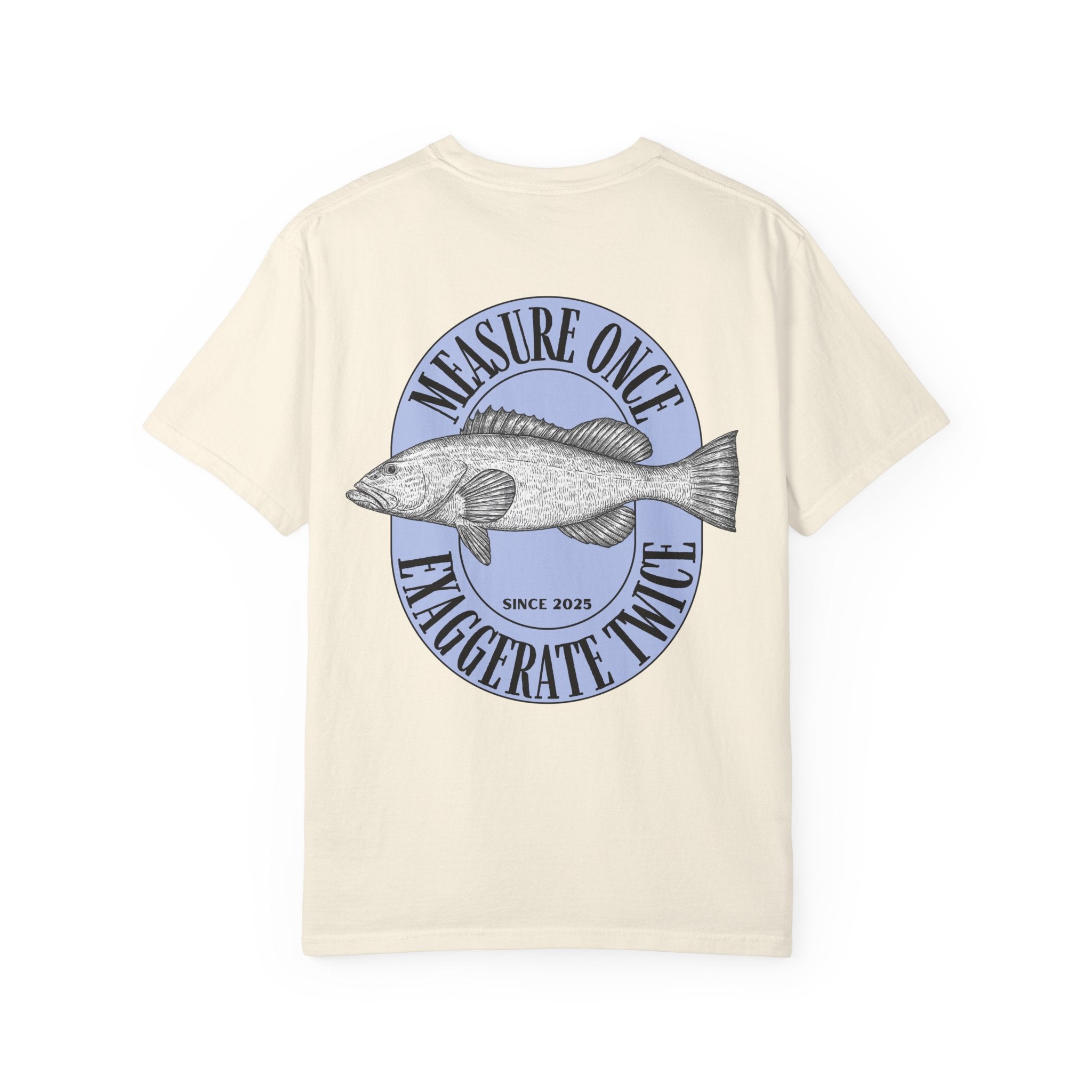 Measure Once, Exaggerate Twice Tee | Unisex | Comfort Colors