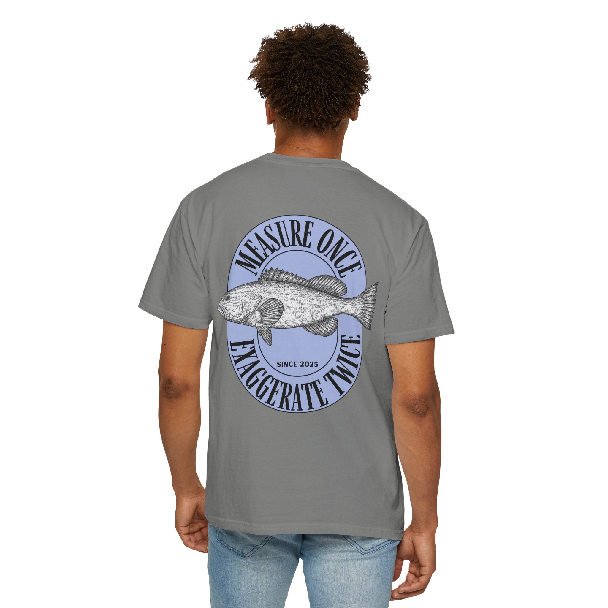 Measure Once, Exaggerate Twice Tee | Unisex | Comfort Colors